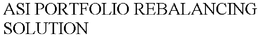 ASI PORTFOLIO REBALANCING SOLUTION trademark