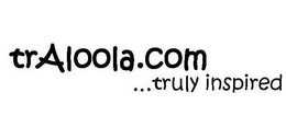 TRALOOLA.COM ...TRULY INSPIRED trademark