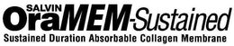 ORAMEM-SUSTAINED SALVIN SUSTAINED DURATION ABSORBABLE COLLAGEN MEMBRANE trademark