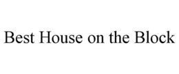 BEST HOUSE ON THE BLOCK trademark