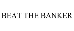 BEAT THE BANKER trademark