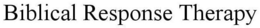 BIBLICAL RESPONSE THERAPY trademark
