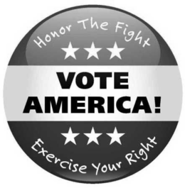 VOTE AMERICA! HONOR THE FIGHT EXERCISE YOUR RIGHT trademark