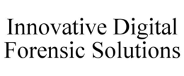 INNOVATIVE DIGITAL FORENSIC SOLUTIONS trademark