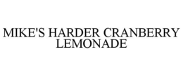 MIKE'S HARDER CRANBERRY LEMONADE trademark