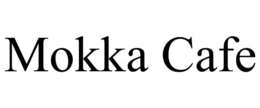 MOKKA CAFE trademark