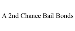 A 2ND CHANCE BAIL BONDS trademark