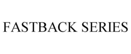 FASTBACK SERIES trademark