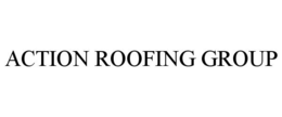 ACTION ROOFING GROUP trademark