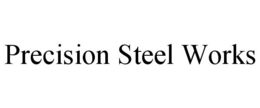 PRECISION STEEL WORKS trademark