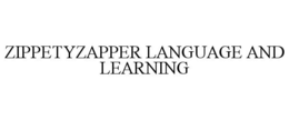 ZIPPETYZAPPER LANGUAGE AND LEARNING trademark