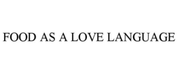 FOOD AS A LOVE LANGUAGE trademark