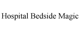 HOSPITAL BEDSIDE MAGIC trademark