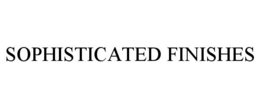 SOPHISTICATED FINISHES trademark