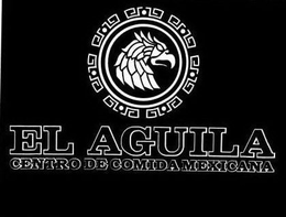 EL AGUILA CENTRO DE COMIDA MEXICANA trademark