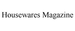 HOUSEWARES MAGAZINE trademark