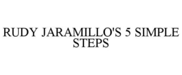 RUDY JARAMILLO'S 5 SIMPLE STEPS trademark