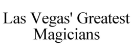 LAS VEGAS' GREATEST MAGICIANS trademark
