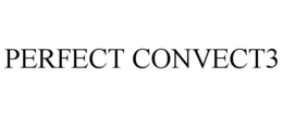 PERFECT CONVECT3 trademark