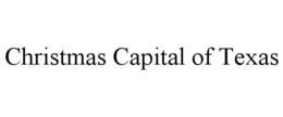 CHRISTMAS CAPITAL OF TEXAS trademark