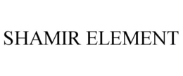 SHAMIR ELEMENT trademark