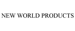 NEW WORLD PRODUCTS trademark