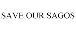 SAVE OUR SAGOS trademark