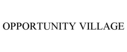 OPPORTUNITY VILLAGE trademark