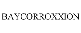 BAYCORROXXION trademark