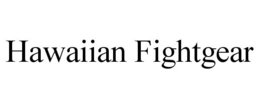 HAWAIIAN FIGHTGEAR trademark