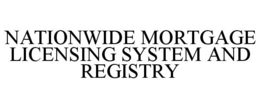 NATIONWIDE MORTGAGE LICENSING SYSTEM AND REGISTRY trademark