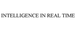 INTELLIGENCE IN REAL TIME trademark
