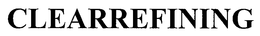 CLEARREFINING trademark