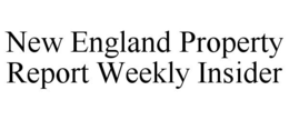 NEW ENGLAND PROPERTY REPORT WEEKLY INSIDER trademark