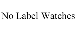 NO LABEL WATCHES trademark