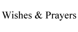 WISHES & PRAYERS trademark