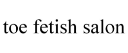 TOE FETISH SALON trademark
