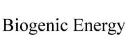BIOGENIC ENERGY trademark