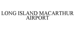 LONG ISLAND MACARTHUR AIRPORT trademark