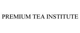 PREMIUM TEA INSTITUTE trademark