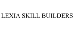 LEXIA SKILL BUILDERS trademark