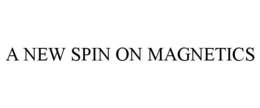 A NEW SPIN ON MAGNETICS trademark