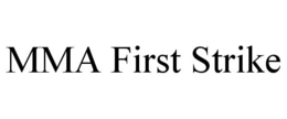 MMA FIRST STRIKE trademark