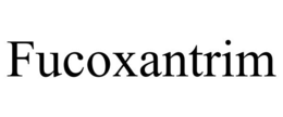 FUCOXANTRIM trademark