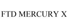 FTD MERCURY X trademark