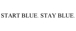 START BLUE. STAY BLUE. trademark