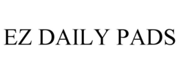 EZ DAILY PADS trademark