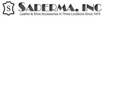 S SADERMA, INC LEATHER & SHOE ACCESSORIES IN THREE LOCATIONS SINCE 1974 trademark