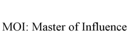 MOI: MASTER OF INFLUENCE trademark