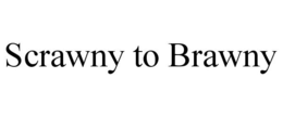 SCRAWNY TO BRAWNY trademark